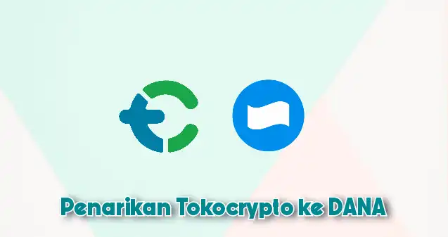 Cara Penarikan Tokocrypto ke Dana