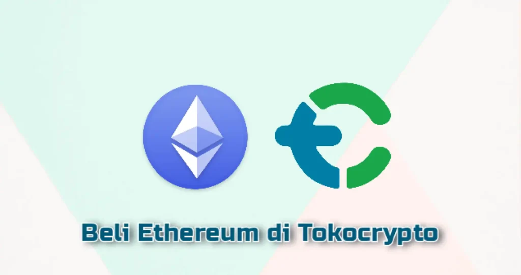 Cara Membeli Ethereum di Tokocrypto