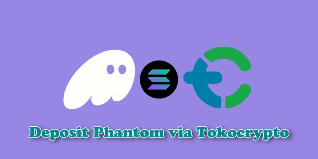 Cara Deposit Phantom Wallet Lewat Tokocrypto