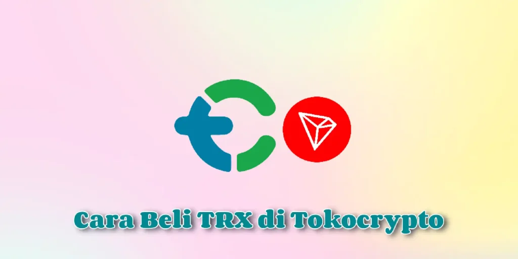 Cara Beli TRX di Tokocrypto
