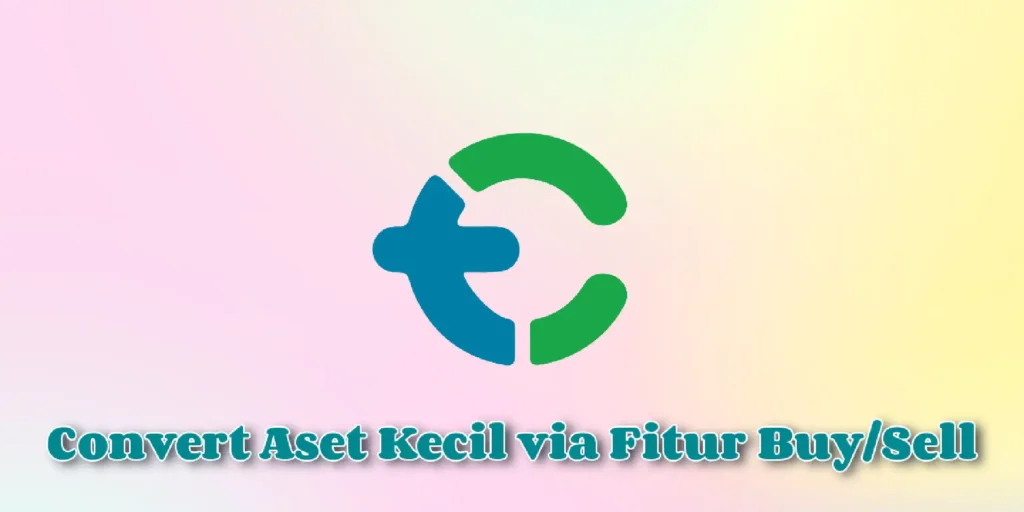 Mengubah Aset Kripto Kecil di Tokocrypto dengan Fitur Buy/Sell