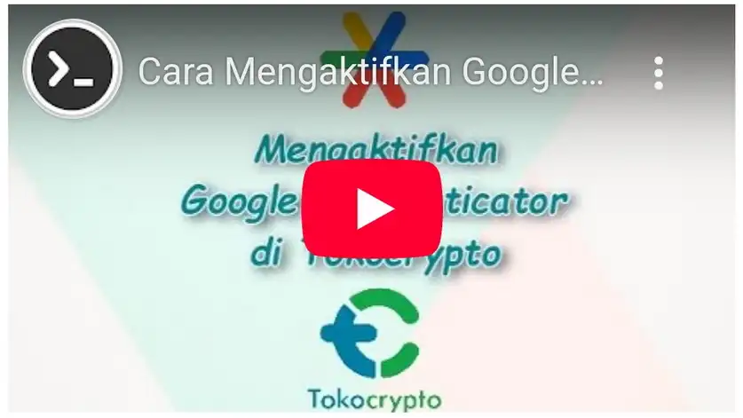 Video Cara Mengaktifkan Google Authenticator di Tokocrypto